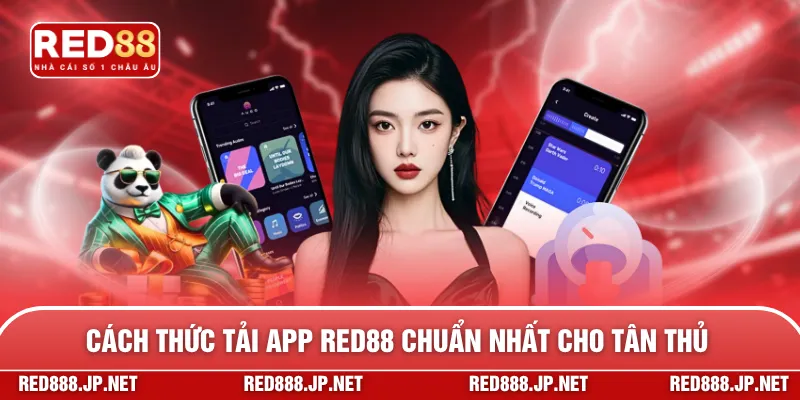 Cách thức tải app RED88 chuẩn nhất cho tân thủ