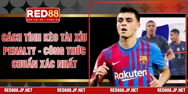 Cách Tính Kèo Tài Xỉu Penalty - Công Thức Chuẩn Xác Nhất