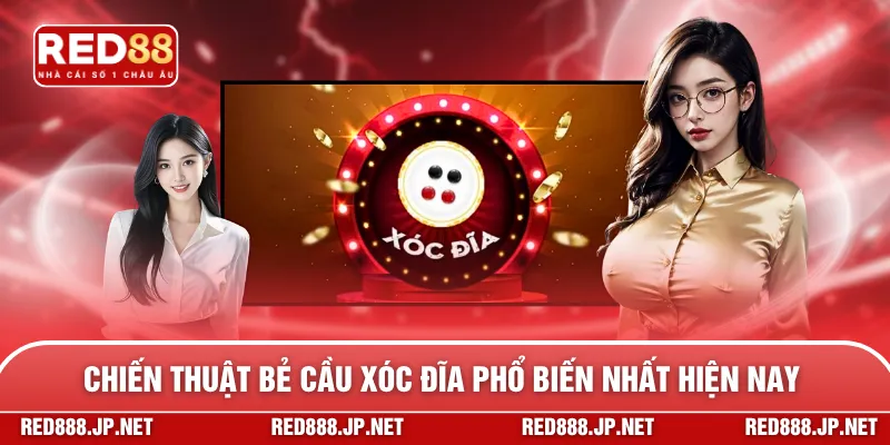 Chiến thuật bẻ cầu xóc đĩa phổ biến nhất hiện nay