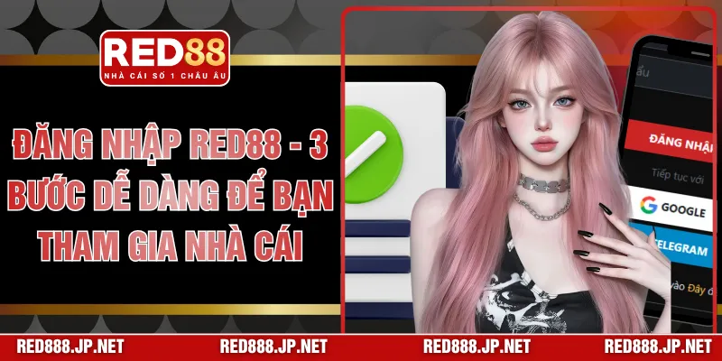 Đăng Nhập RED88 - 3 Bước Dễ Dàng Để Bạn Tham Gia Nhà Cái