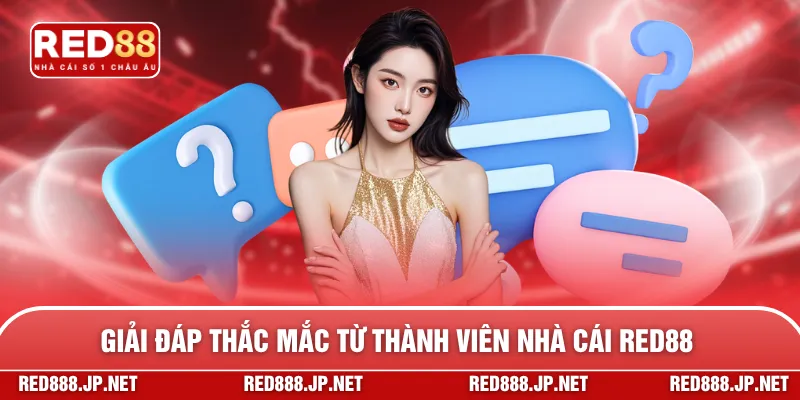 Giải đáp thắc mắc từ thành viên nhà cái RED88