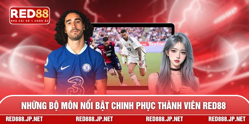 Những bộ môn nổi bật chinh phục thành viên RED88