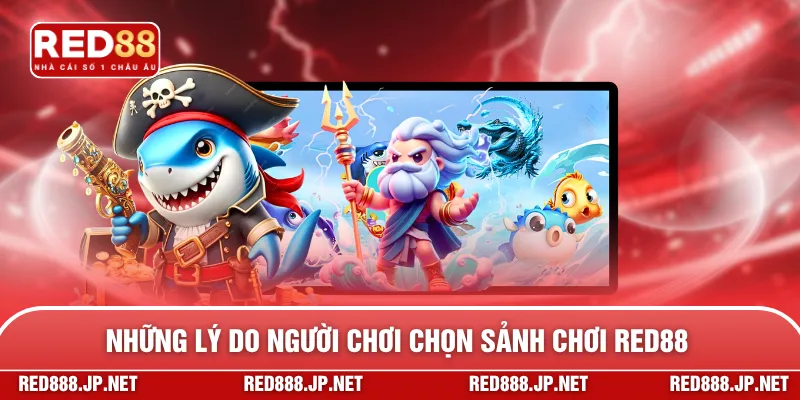 Những lý do người chơi chọn sảnh chơi RED88